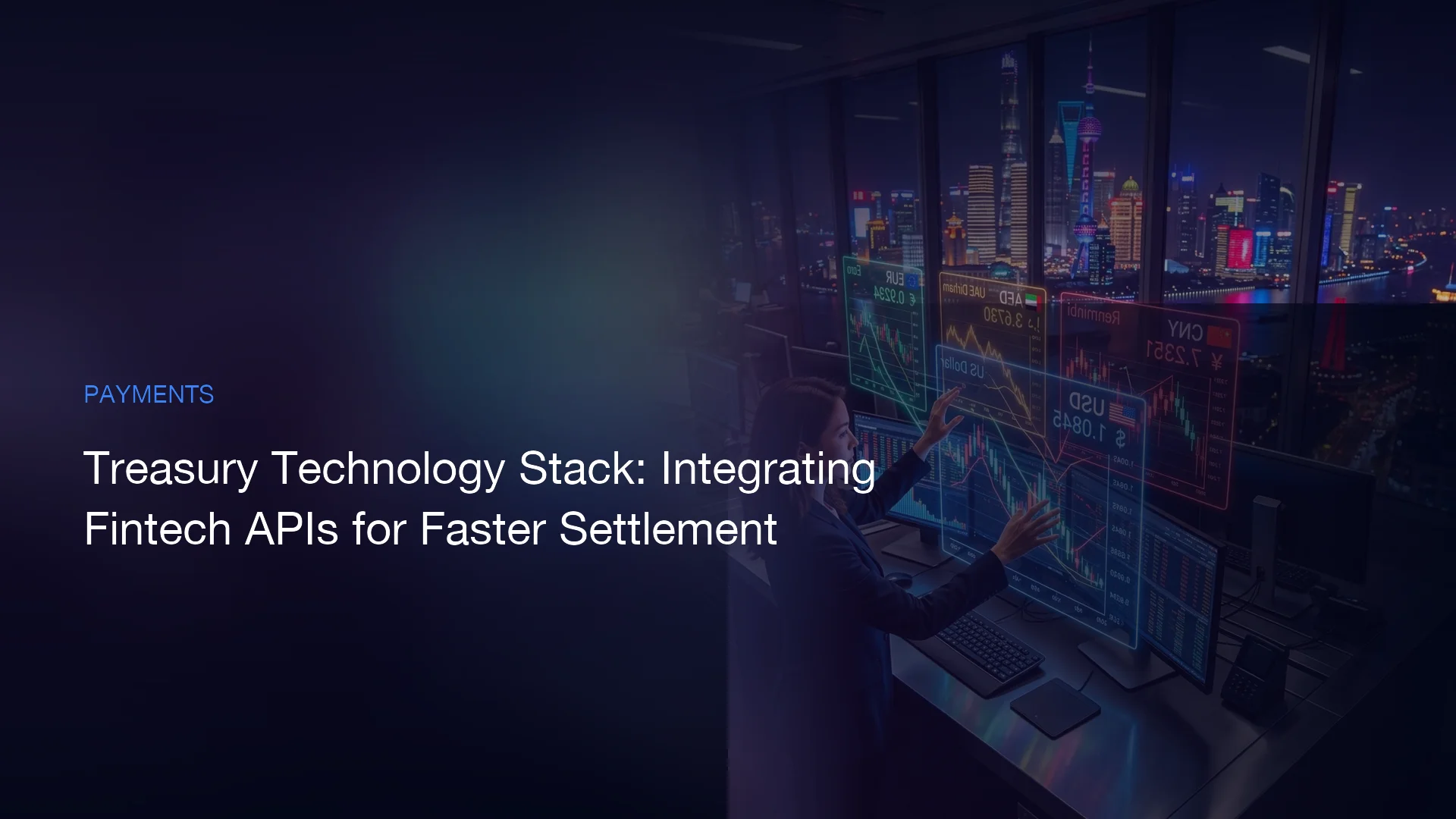 Технологический стек казначейства: Интеграция Fintech API для ускорения расчетов с Китаем, ОАЭ